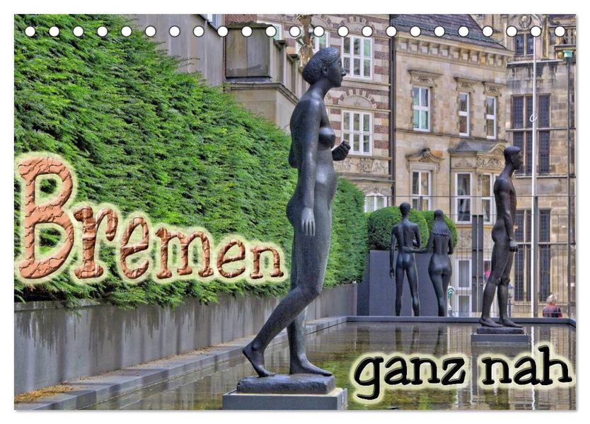 Bremen ganz nah (Tischkalender 2027 DIN A5 quer) CALVENDO Monatskalender
