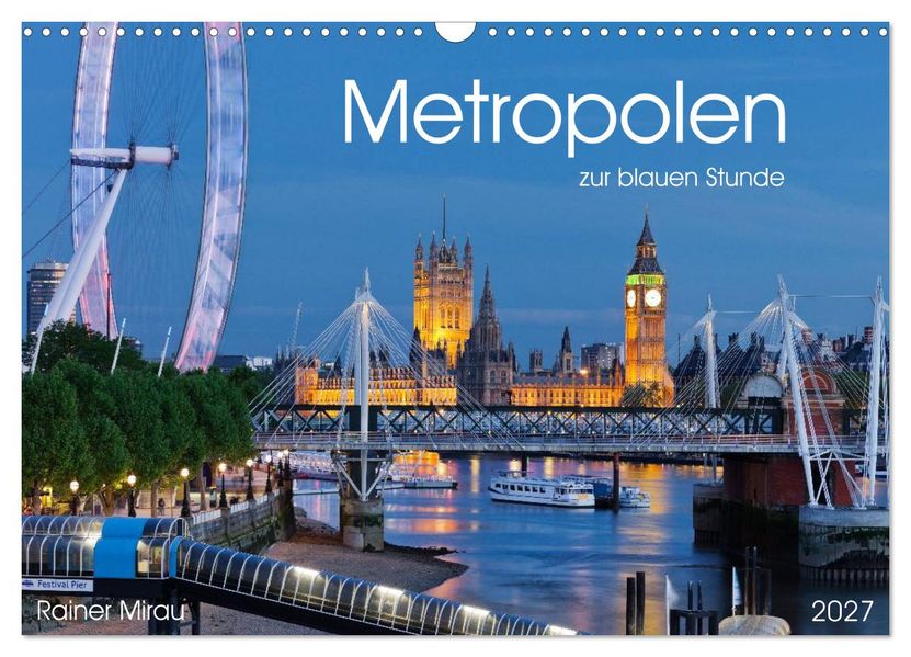 Metropolen zur blauen Stunde 2027 (Wandkalender 2027 DIN A3 quer) CALVENDO Monatskalender