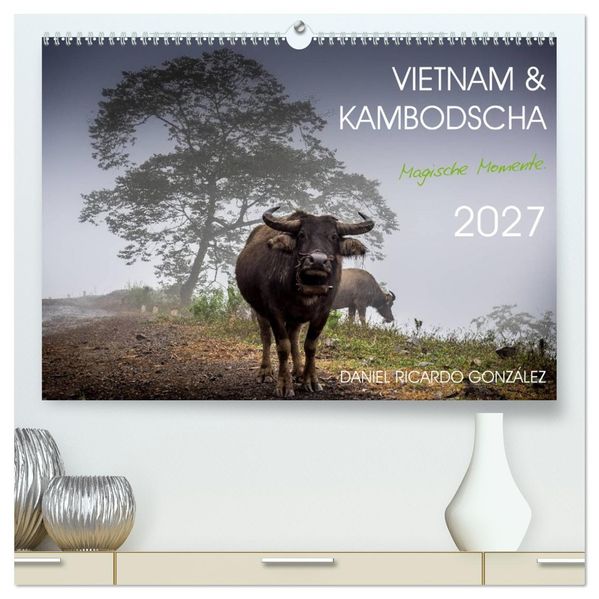 Vietnam und Kambodscha - Magische Momente. (hochwertiger Premium Wandkalender 2027 DIN A2 quer) Kunstdruck in Hochglanz
