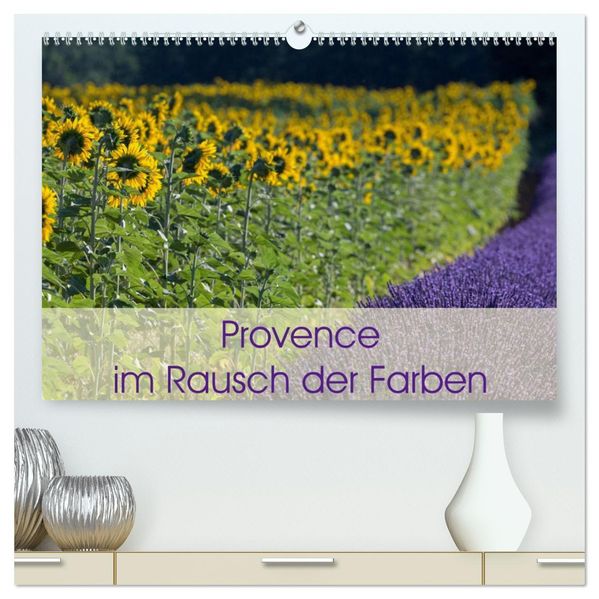 Provence im Rausch der Farben (hochwertiger Premium Wandkalender 2027 DIN A2 quer) Kunstdruck in Hochglanz