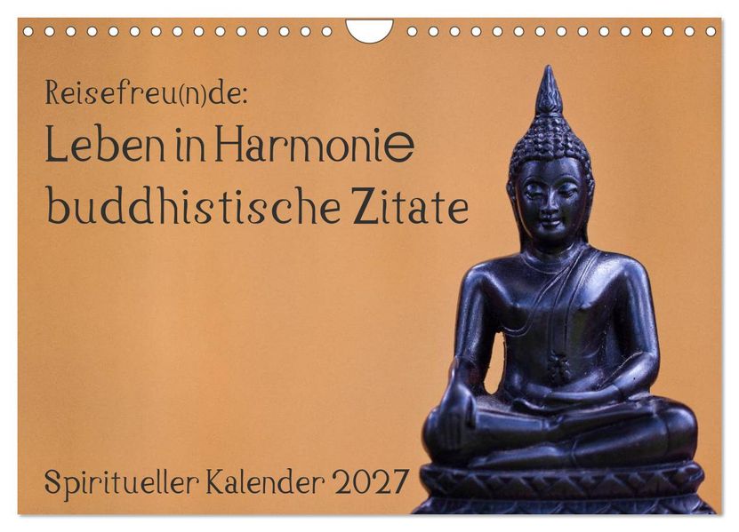 Reisefreu(n)de: Leben in Harmonie - buddhistische Zitate (Wandkalender 2027 DIN A4 quer) CALVENDO Monatskalender