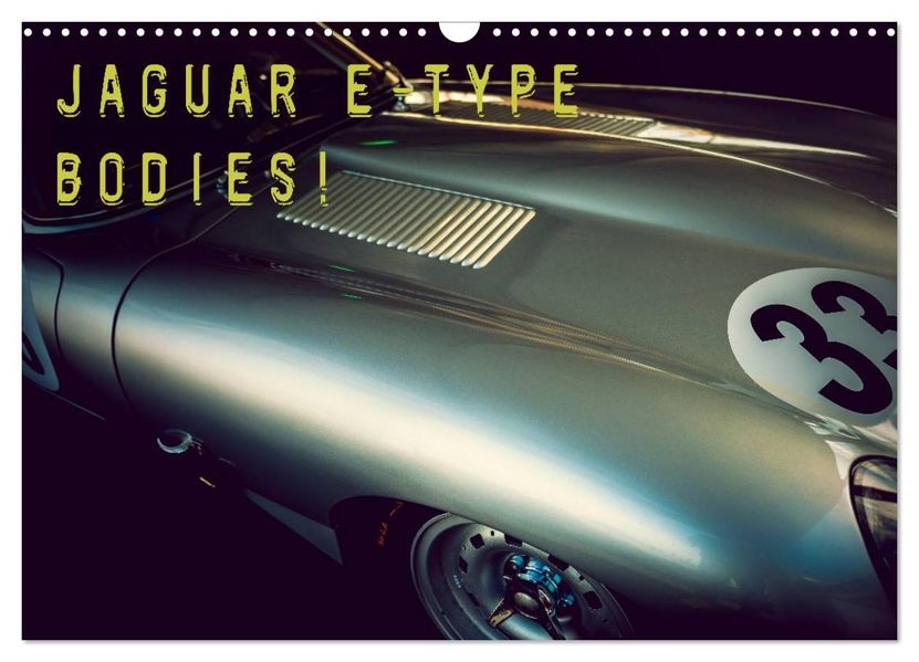 Jaguar E-Type - Bodies (Wandkalender 2027 DIN A3 quer) CALVENDO Monatskalender