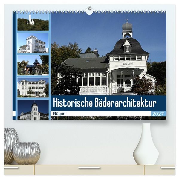 Historische Bäderarchitektur Rügen (hochwertiger Premium Wandkalender 2027 DIN A2 quer) Kunstdruck in Hochglanz