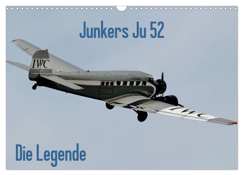 Junkers Ju 52 Die Legende (Wandkalender 2027 DIN A3 quer) CALVENDO Monatskalender