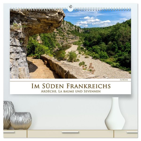 Im Süden Frankreichs - Ardèche La Baume und Sevennen (hochwertiger Premium Wandkalender 2027 DIN A2 quer) Kunstdruck in Hochglanz