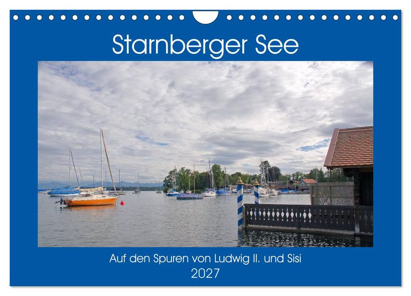 Starnberger See - Auf den Spuren von Ludwig II. und Sisi (Wandkalender 2027 DIN A4 quer) CALVENDO Monatskalender