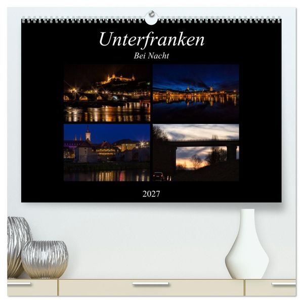 Unterfranken bei Nacht (hochwertiger Premium Wandkalender 2027 DIN A2 quer) Kunstdruck in Hochglanz