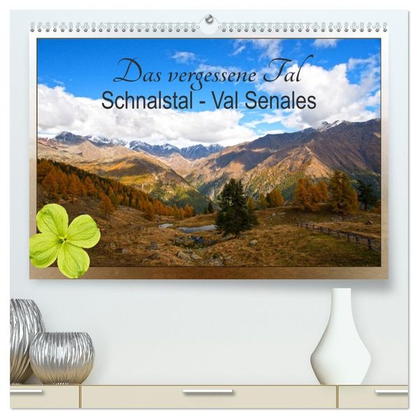 Das vergessene Tal. Schnalstal - Val Senales (hochwertiger Premium Wandkalender 2027 DIN A2 quer) Kunstdruck in Hochglanz