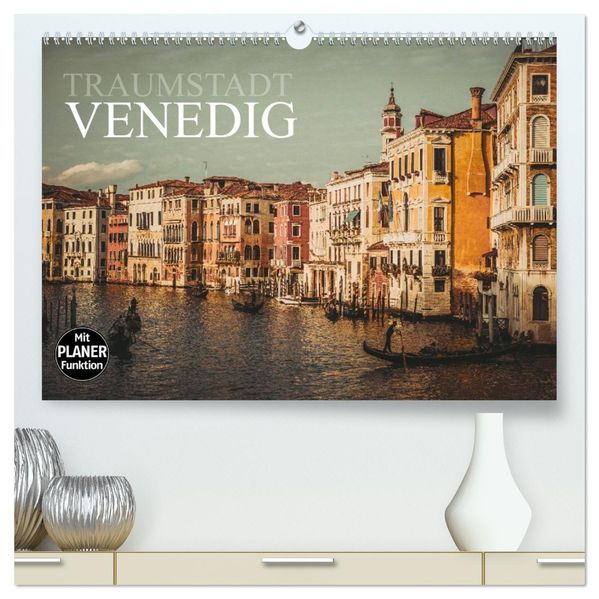 Traumstadt Venedig (hochwertiger Premium Wandkalender 2027 DIN A2 quer) Kunstdruck in Hochglanz