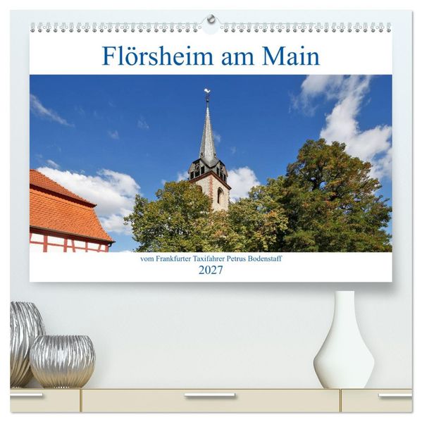 Flörsheim am Main vom Frankfurter Taxifahrer Petrus Bodenstaff (hochwertiger Premium Wandkalender 2027 DIN A2 quer) Kunstdruck in Hochglanz