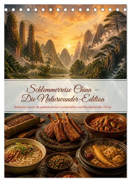 Schlemmerreise China - Die Naturwunder-Edition (Tischkalender 2027 DIN A5 hoch) CALVENDO Monatskalender