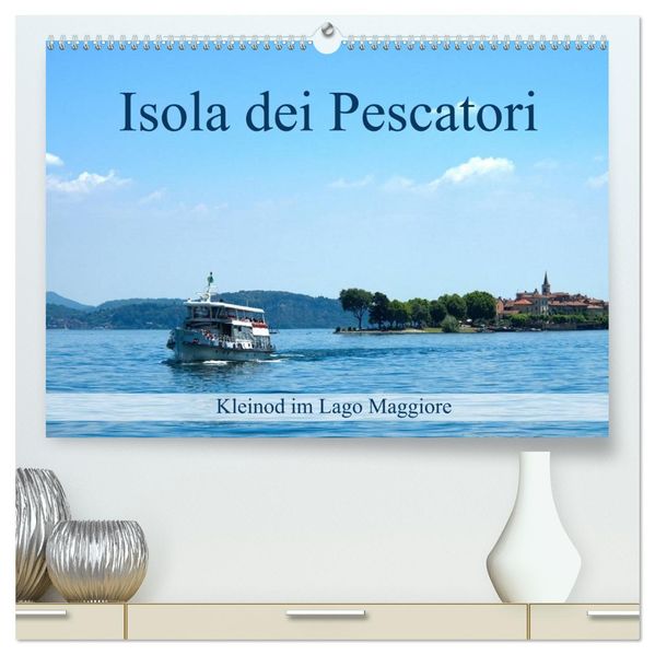Isola dei Pescatori im Lago Maggiore (hochwertiger Premium Wandkalender 2027 DIN A2 quer) Kunstdruck in Hochglanz
