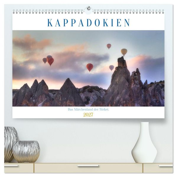Kappadokien - Das Märchenland der Türkei (hochwertiger Premium Wandkalender 2027 DIN A2 quer) Kunstdruck in Hochglanz