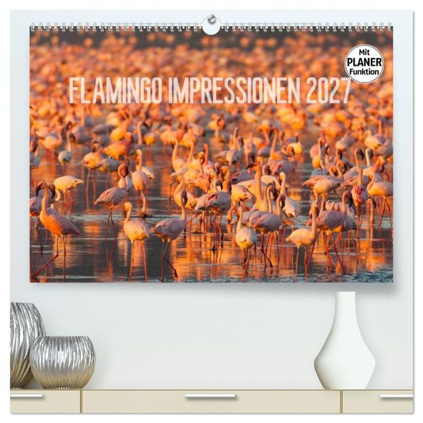Flamingo Impressionen 2027 (hochwertiger Premium Wandkalender 2027 DIN A2 quer) Kunstdruck in Hochglanz