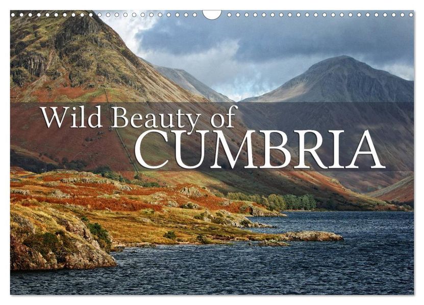 Wild Beauty of Cumbria (Wall Calendar 2027 DIN A3 landscape) CALVENDO 12 Month Wall Calendar