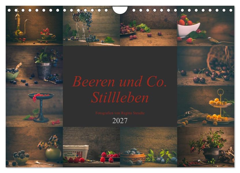 Beeren und Co. Stillleben (Wandkalender 2027 DIN A4 quer) CALVENDO Monatskalender