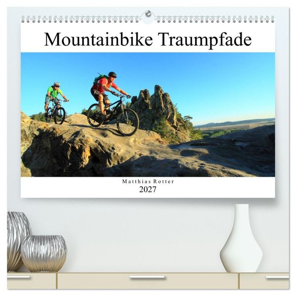 Mountainbike Traumpfade (hochwertiger Premium Wandkalender 2027 DIN A2 quer) Kunstdruck in Hochglanz