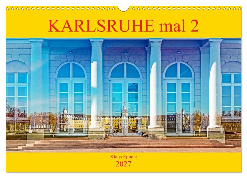 Karlsruhe mal 2 (Wandkalender 2027 DIN A3 quer) CALVENDO Monatskalender