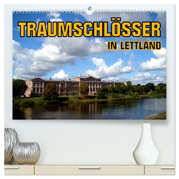 Traumschlösser in Lettland (hochwertiger Premium Wandkalender 2027 DIN A2 quer) Kunstdruck in Hochglanz