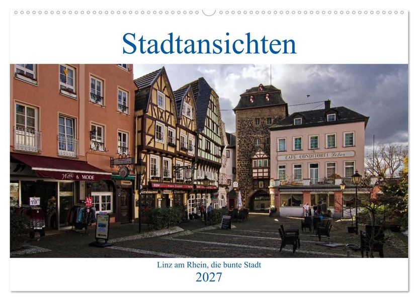 Stadtansichten Linz am Rhein die bunte Stadt (Wandkalender 2027 DIN A2 quer) CALVENDO Monatskalender