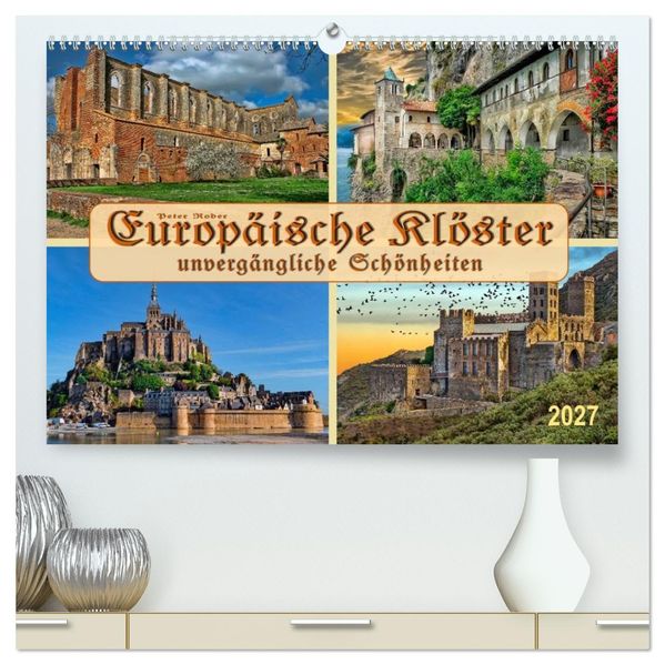 Europäische Klöster - unvergängliche Schönheiten (hochwertiger Premium Wandkalender 2027 DIN A2 quer) Kunstdruck in Hochglanz