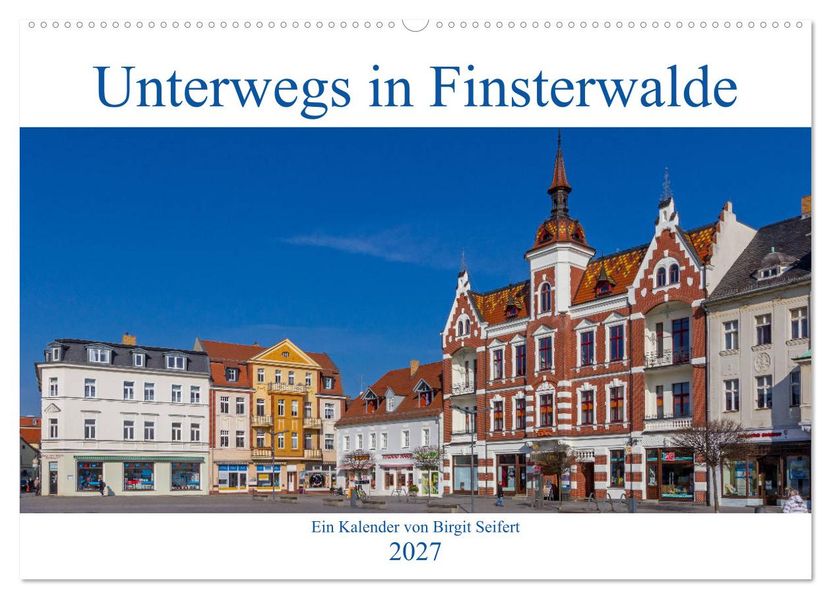Unterwegs in Finsterwalde (Wandkalender 2027 DIN A2 quer) CALVENDO Monatskalender