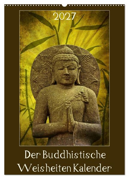 Der Buddhistische Weisheiten Kalender (Wandkalender 2027 DIN A2 hoch) CALVENDO Monatskalender