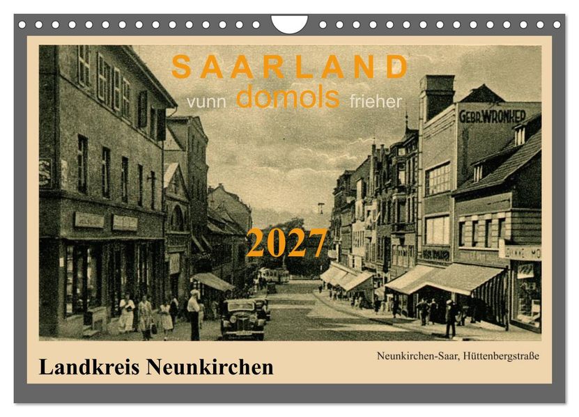 Saarland - vunn domols (frieher) Landkreis Neunkirchen (Wandkalender 2027 DIN A4 quer) CALVENDO Monatskalender