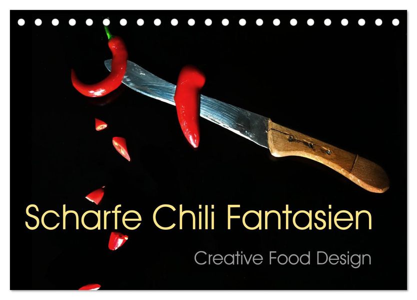 Scharfe Chili Fantasien - Creative Food Design (Tischkalender 2027 DIN A5 quer) CALVENDO Monatskalender