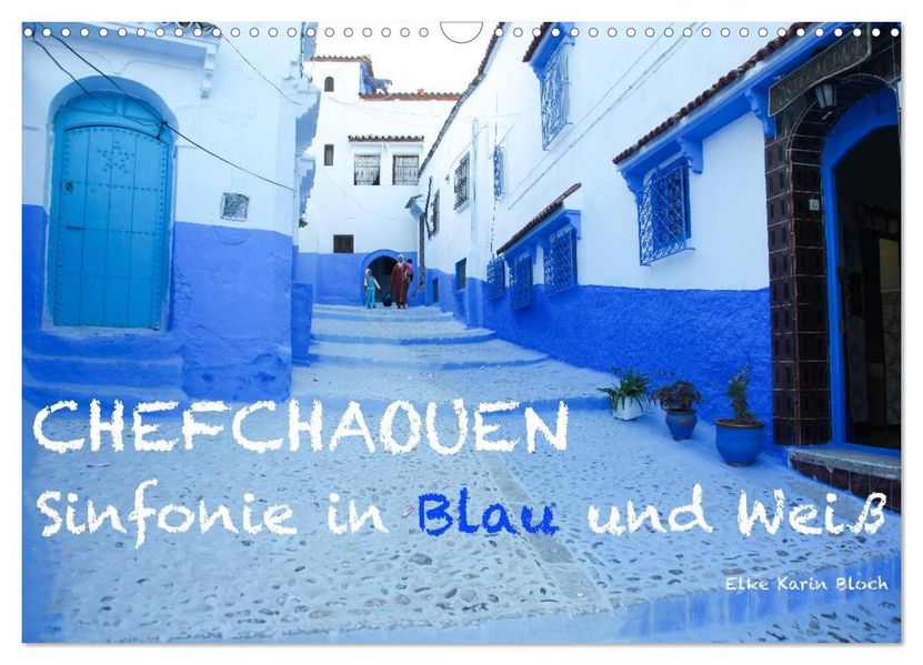 Chefchaouen - Sinfonie in Blau und Weiß (Wandkalender 2027 DIN A3 quer) CALVENDO Monatskalender