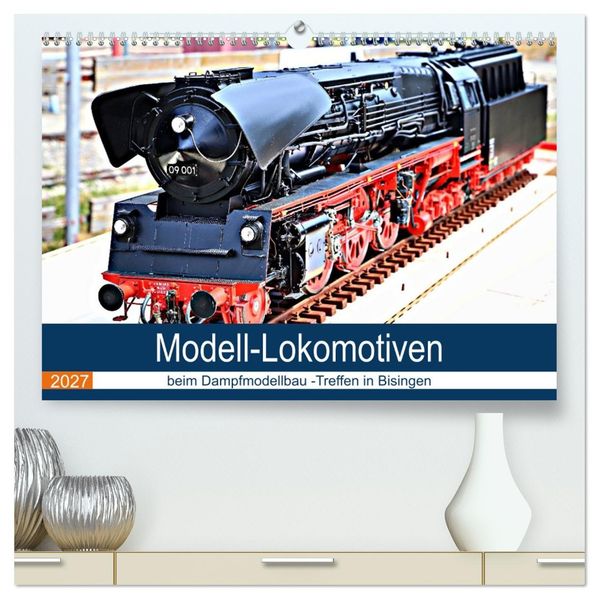 Modell-Lokomotiven beim Dampfmodellbau - Treffen in Bisingen (hochwertiger Premium Wandkalender 2027 DIN A2 quer) Kunstdruck in Hochglanz