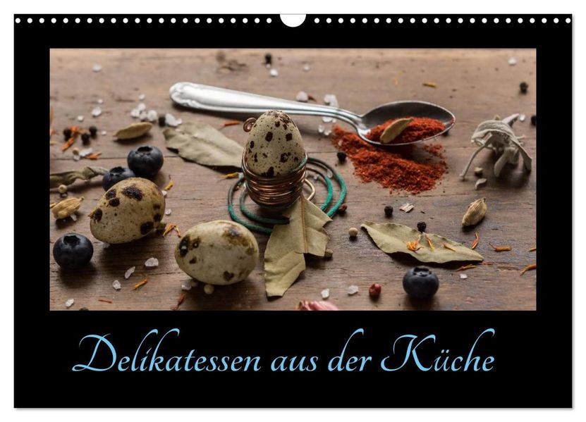 Delikatessen aus der Küche (Wandkalender 2027 DIN A3 quer) CALVENDO Monatskalender