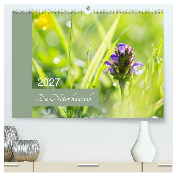 Die Natur hautnah (hochwertiger Premium Wandkalender 2027 DIN A2 quer) Kunstdruck in Hochglanz