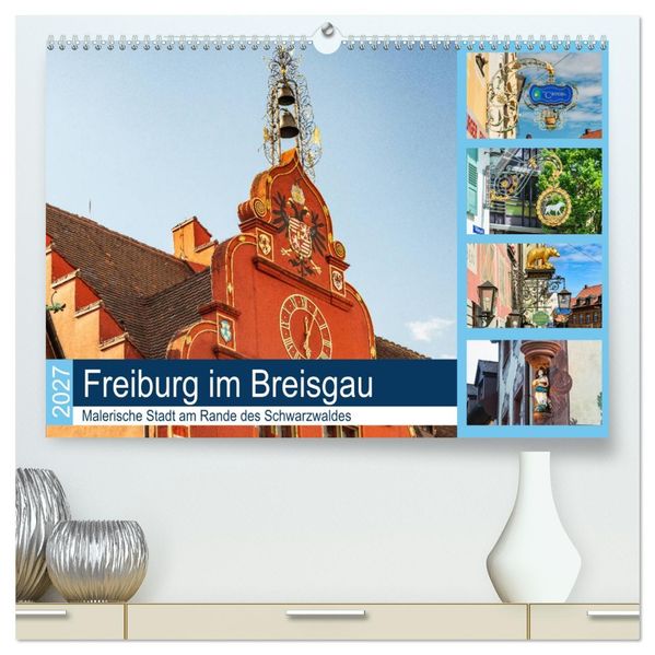 Freiburg im Breisgau. Malerische Stadt am Rande des Schwarzwaldes (hochwertiger Premium Wandkalender 2027 DIN A2 quer) Kunstdruck in Hochglanz