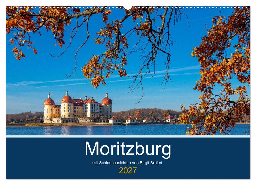Moritzburg mit Schlossansichten (Wandkalender 2027 DIN A2 quer) CALVENDO Monatskalender