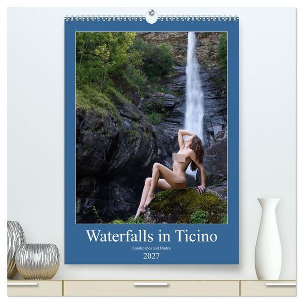Waterfalls in Ticino (High Quality Premium Wall Calendar 2027 DIN A2 portrait)CALVENDO 12 Month Wall Calendar