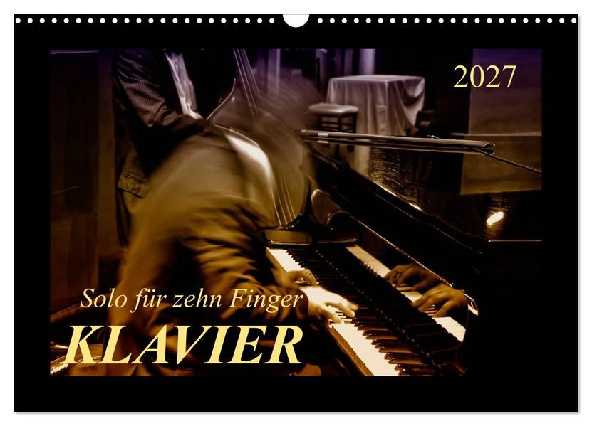 Klavier - Solo für zehn Finger (Wandkalender 2027 DIN A3 quer) CALVENDO Monatskalender