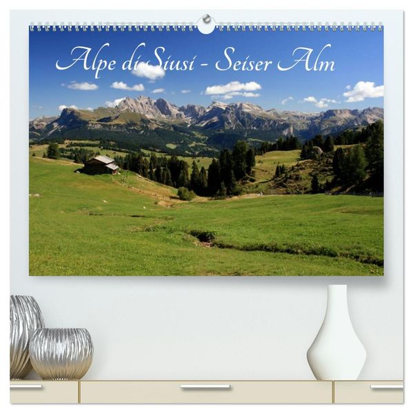 Alpe di Siusi - Seiser Alm (hochwertiger Premium Wandkalender 2027 DIN A2 quer) Kunstdruck in Hochglanz