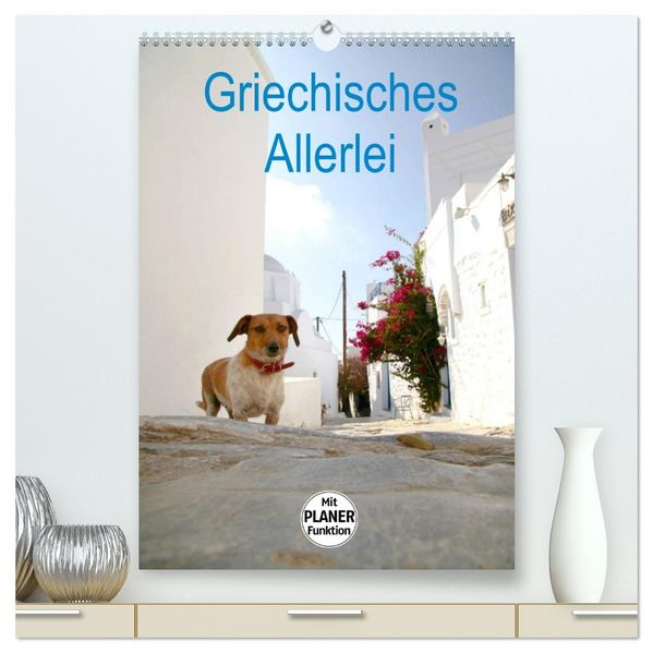 Griechisches Allerlei (hochwertiger Premium Wandkalender 2027 DIN A2 hoch) Kunstdruck in Hochglanz