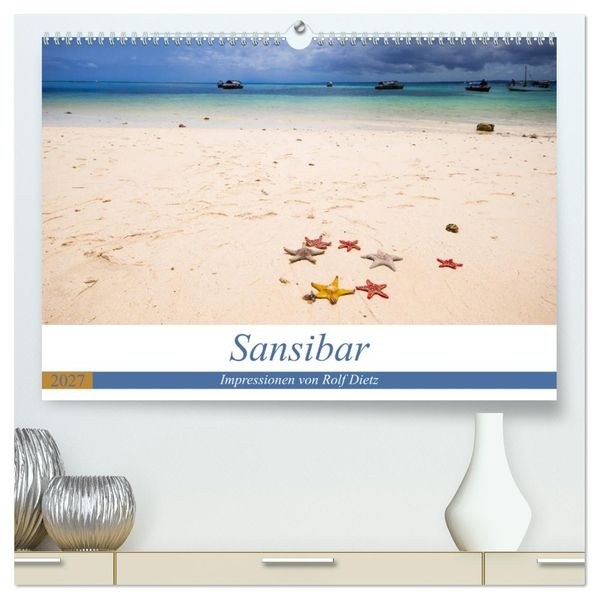 Sansibar - Impressionen von Rolf Dietz (hochwertiger Premium Wandkalender 2027 DIN A2 quer) Kunstdruck in Hochglanz