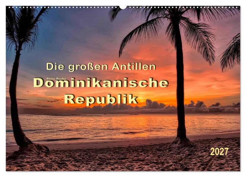 Die großen Antillen - Dominikanische Republik (Wandkalender 2027 DIN A2 quer) CALVENDO Monatskalender