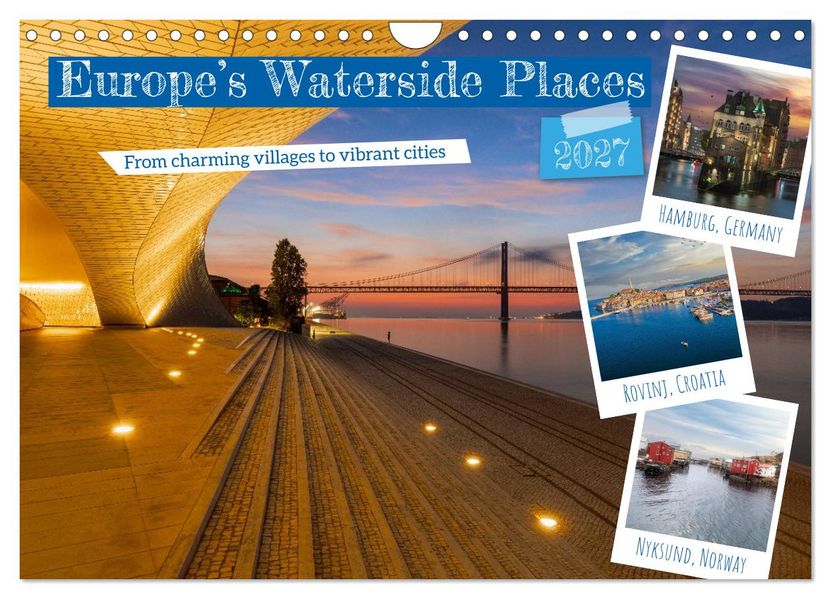 Europe's Waterside Places (Wall Calendar 2027 DIN A4 landscape) CALVENDO 12 Month Wall Calendar