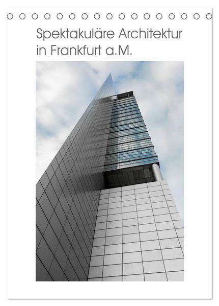 Spektakuläre Architektur in Frankfurt a.M. (Tischkalender 2027 DIN A5 hoch) CALVENDO Monatskalender