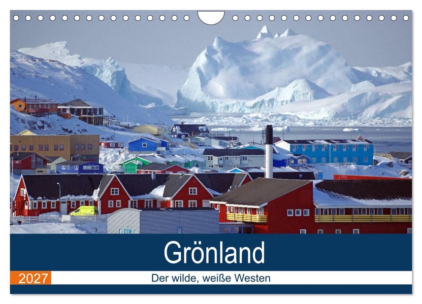 Grönland - Der wilde weiße Westen (Wandkalender 2027 DIN A4 quer) CALVENDO Monatskalender