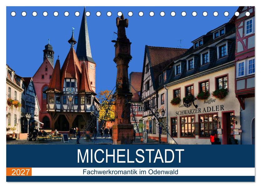 Michelstadt - Fachwerkromantik im Odenwald (Tischkalender 2027 DIN A5 quer) CALVENDO Monatskalender