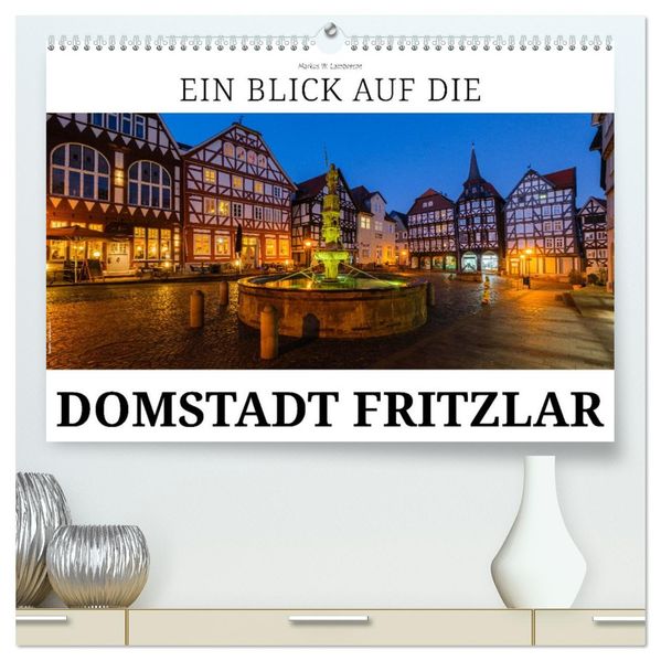 Ein Blick auf Fritzlar (hochwertiger Premium Wandkalender 2027 DIN A2 quer) Kunstdruck in Hochglanz