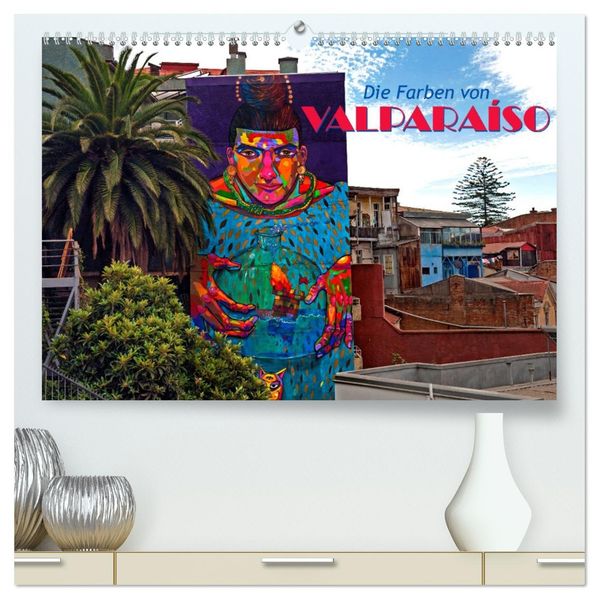 Die Farben von Valparaíso (hochwertiger Premium Wandkalender 2027 DIN A2 quer) Kunstdruck in Hochglanz