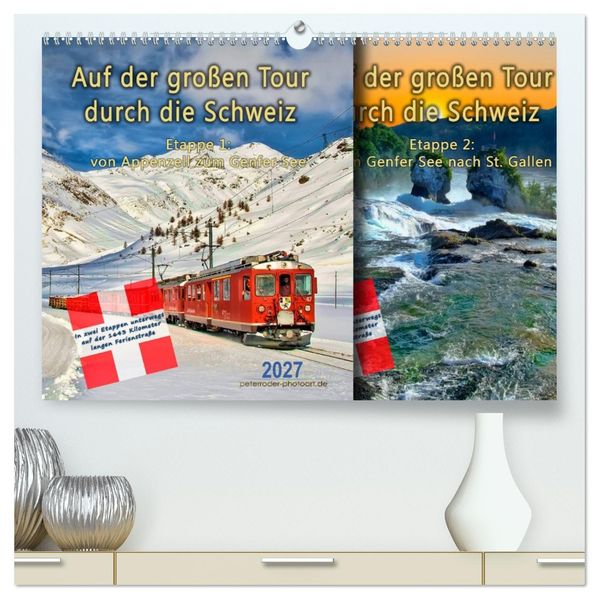 Auf der großen Tour durch die Schweiz Etappe 1 Appenzell zum Genfer See (hochwertiger Premium Wandkalender 2027 DIN A2 quer) Kunstdruck in Hochglanz