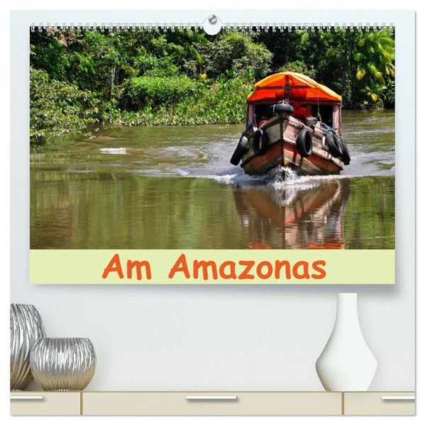 Am Amazonas (hochwertiger Premium Wandkalender 2027 DIN A2 quer) Kunstdruck in Hochglanz