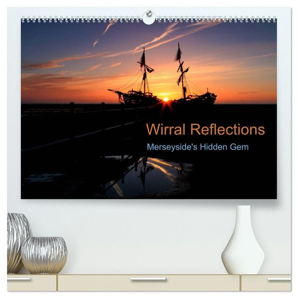 Wirral Reflections (High Quality Premium Wall Calendar 2027 DIN A2 landscape)CALVENDO 12 Month Wall Calendar